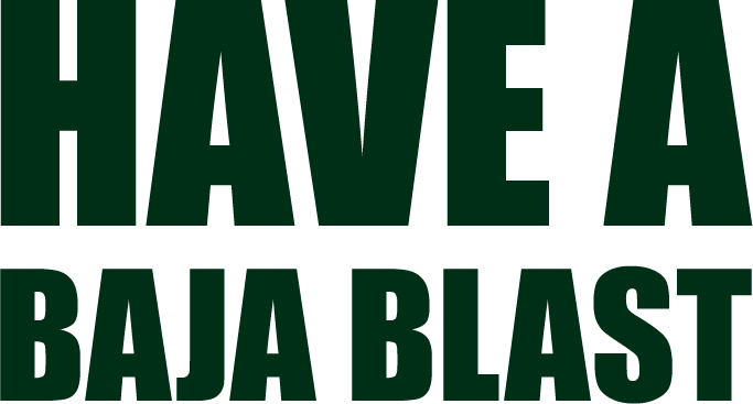 HAVE A BAJA BLAST