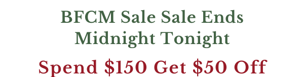BFCM Sale Sale Ends Midnight Tonight