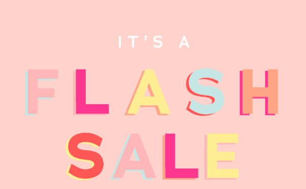 IT'S A FLASH SALE