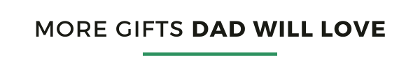 more gifts dad will love