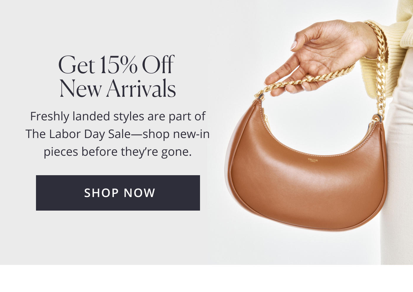 Get 15% Off New Arrivals