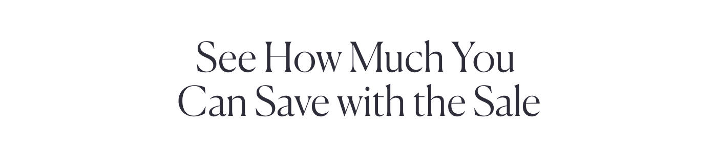 See How Much You Can Save with the Sale