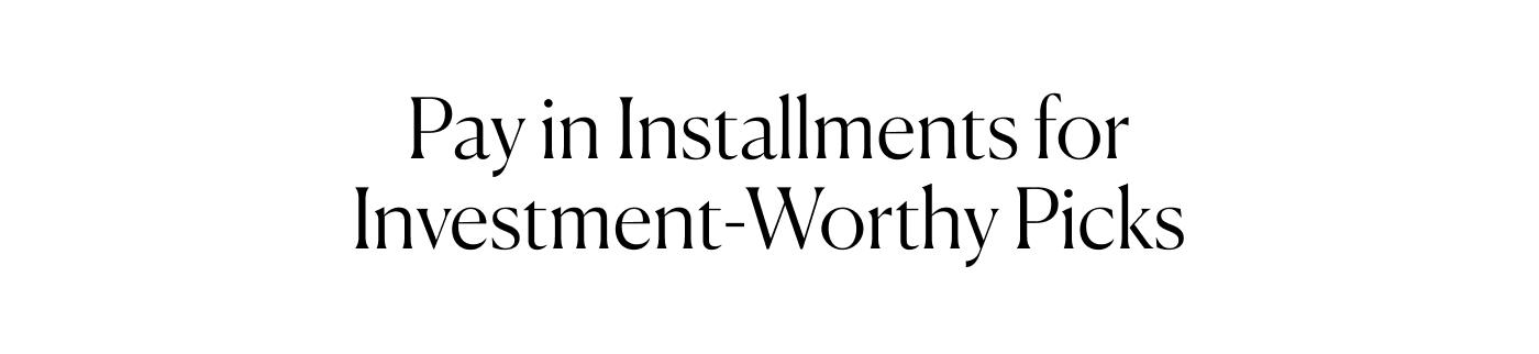 Pay in Installments for Investment-Worthy Picks