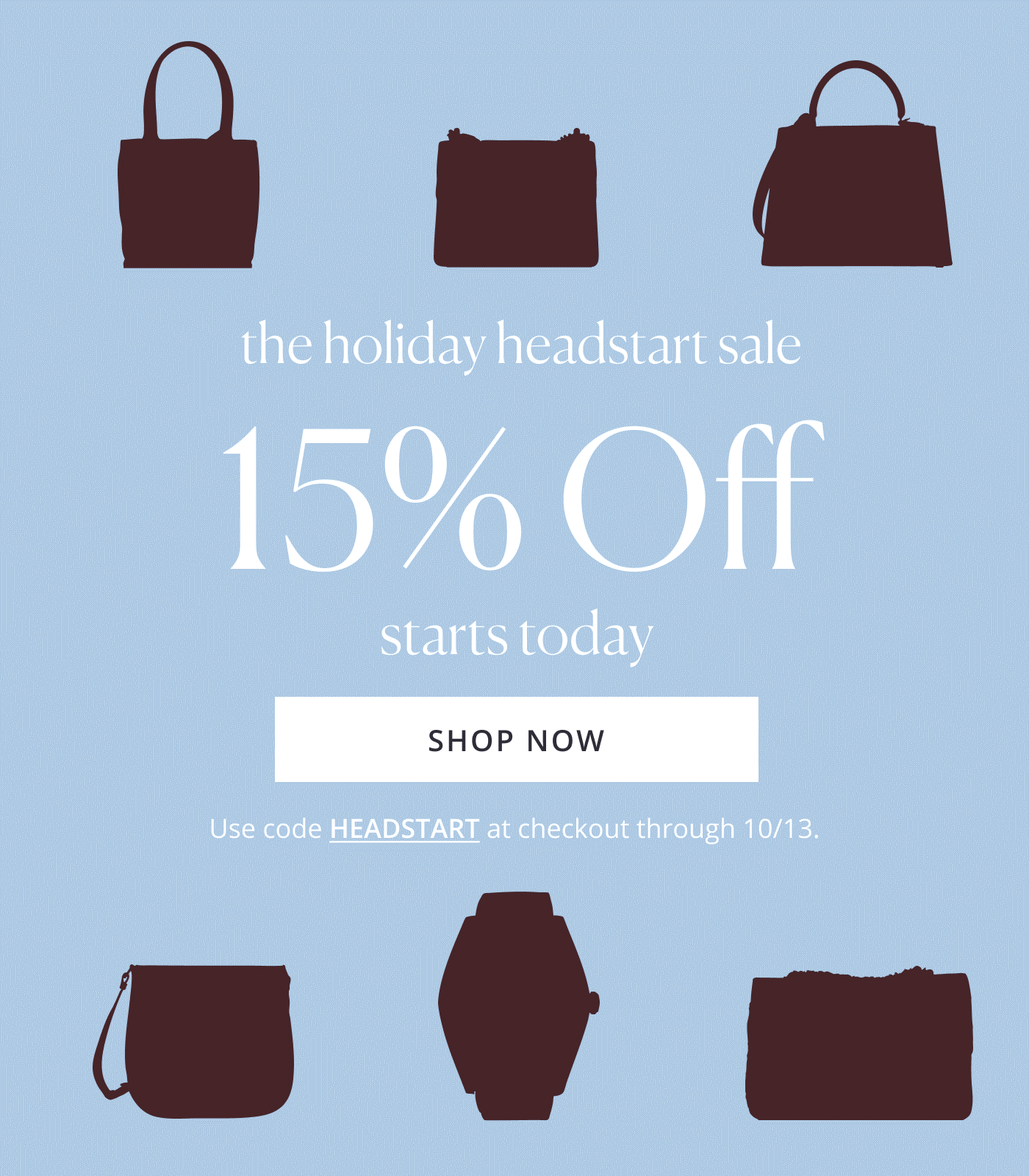 THE HOLIDAY HEADSTART SALE