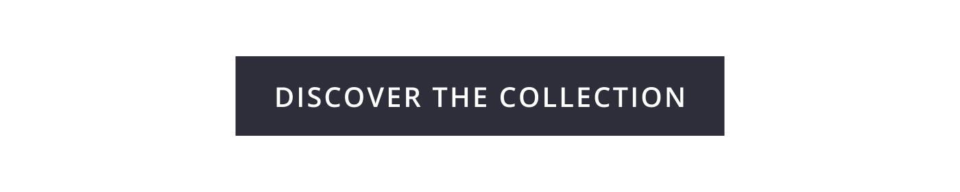 Discover The Collection