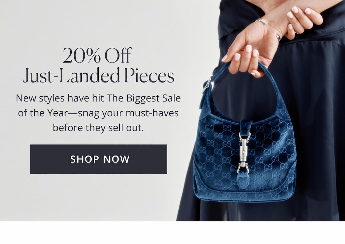 20% Off Just-Landed Pieces
