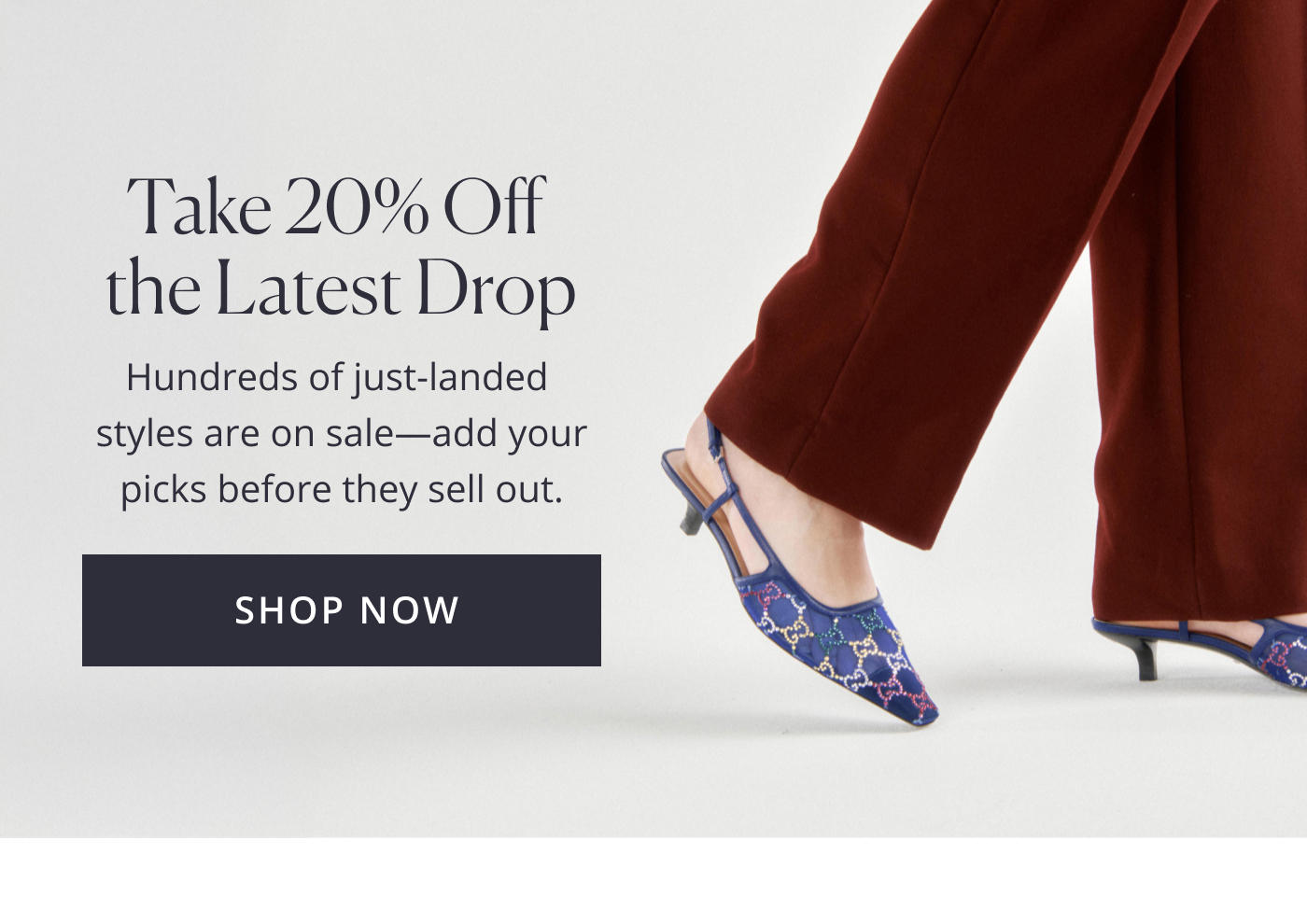 20% Off Just-Landed Pieces