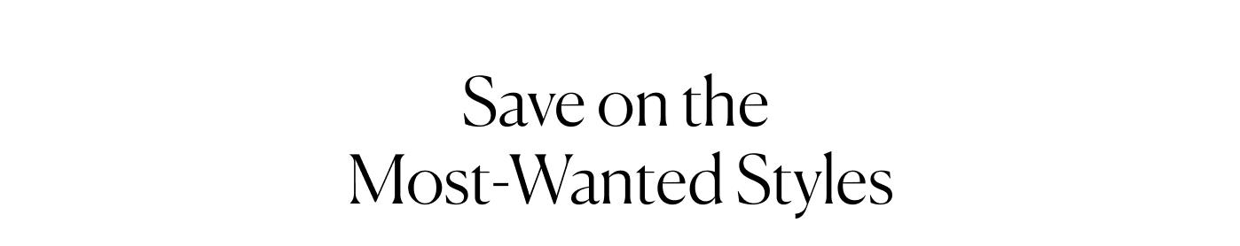 Save on the Most-Wanted Styles