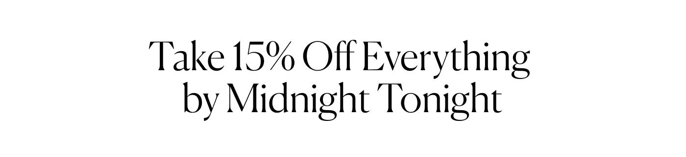 Take 15% Off Everything by Midnight Tonight