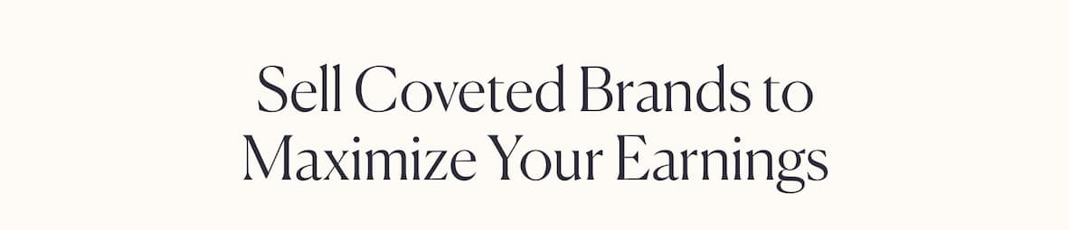 Sell Coveted Brands to Maximize Your Earnings