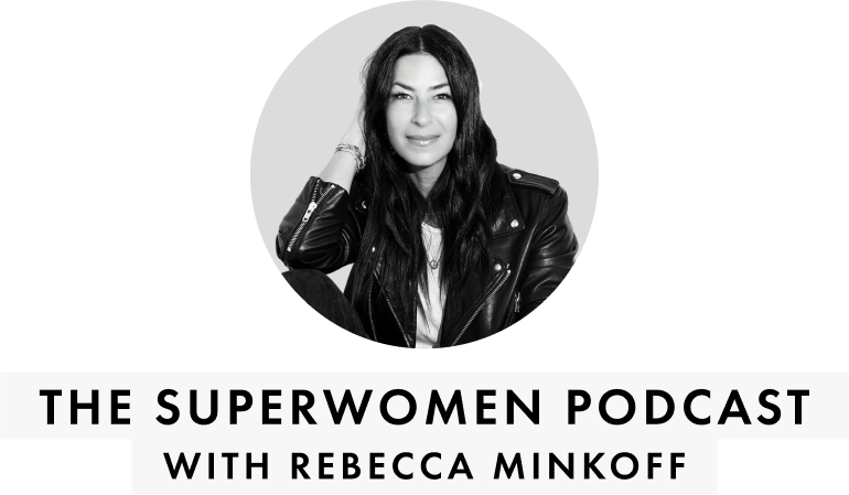 The Superwomen Podcast with Rebecca Minkoff