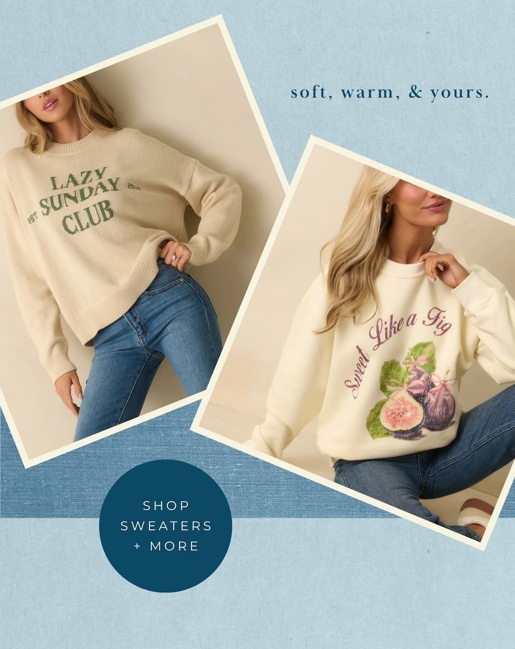 'Soft, warm, & yours.' Collage of model wearing different sweaters and sweatshirts. Button: 'Shop Sweaters + More.'