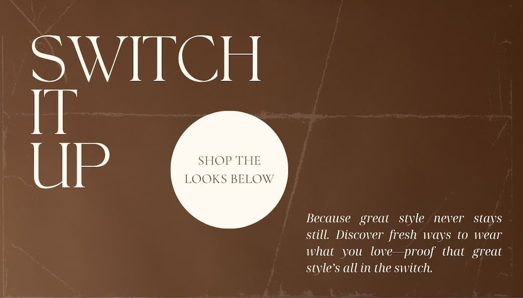 'Switch it up.' Button: 'Shop the Looks Below.'