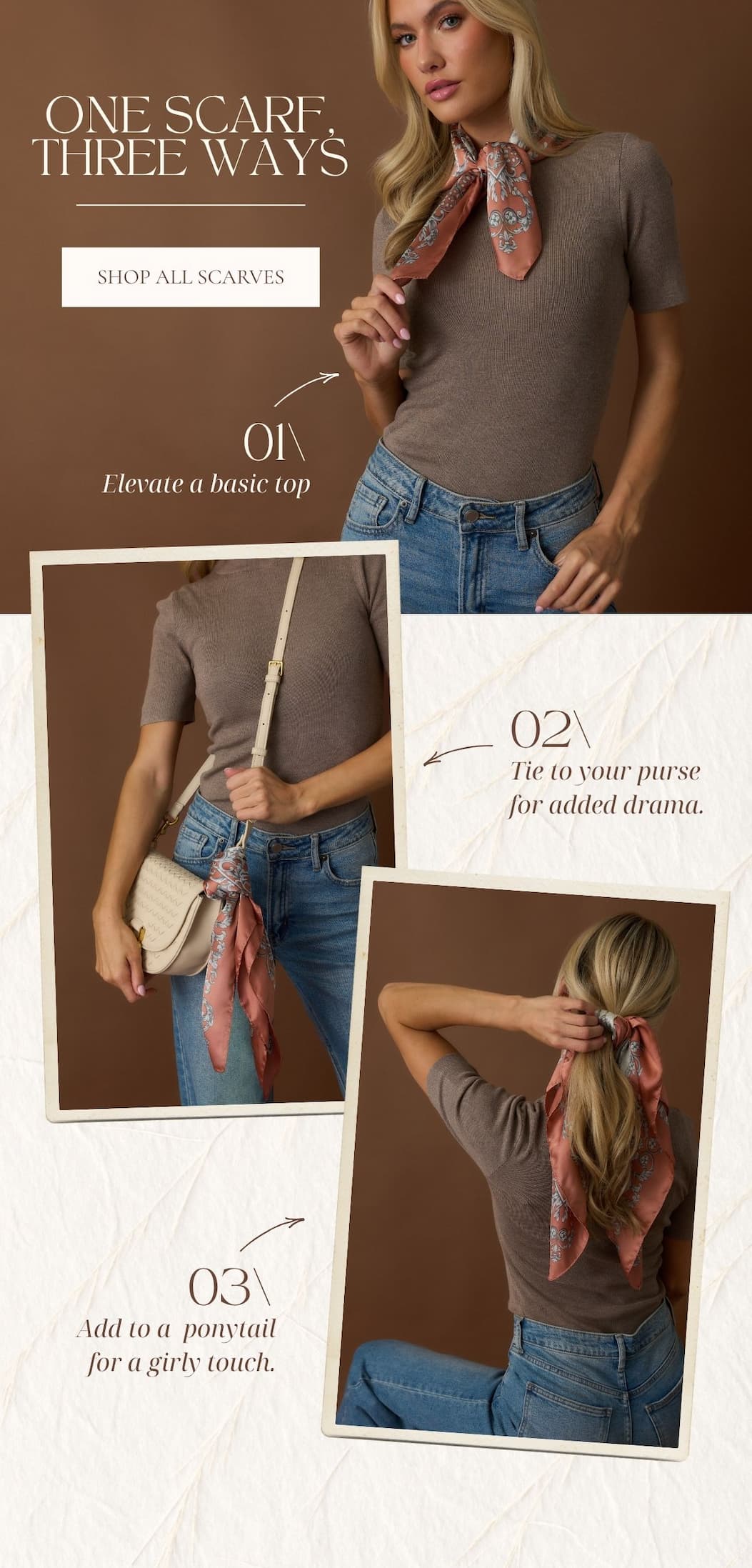 'One Scarf, Three Ways. 01/ Elevate a basic top. 02/ Tie to your purse for added drama. 03/ Add to a ponytail for a girly touch.' Button: 'Shop All Scarves. 