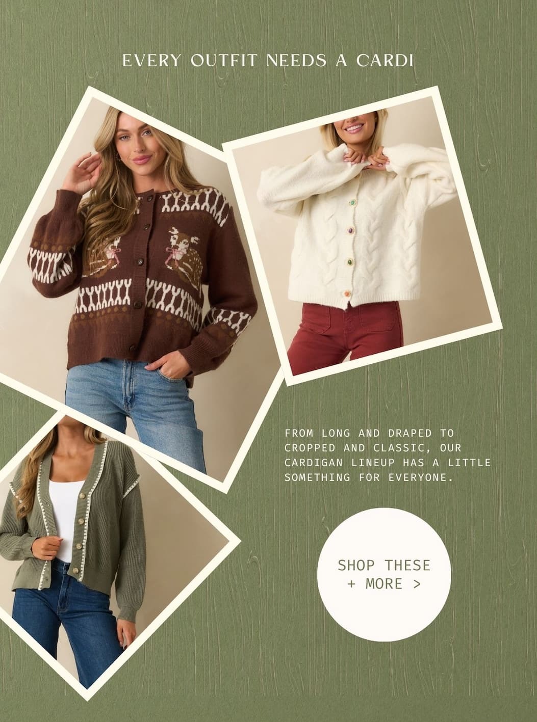 'Every outfit needs a cardi.' Collage of models wearing different cardigans. Button: 'Shop These + More.'