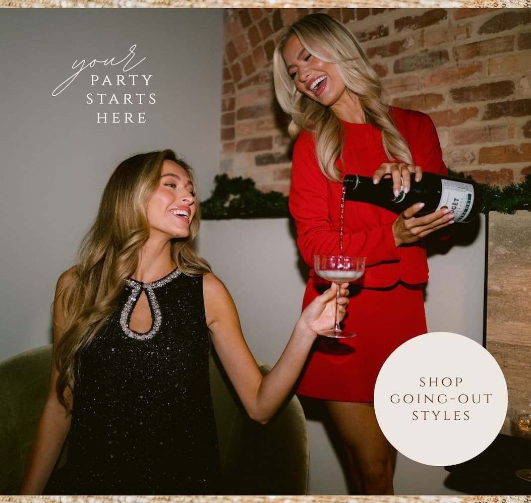 'your party starts here.' Image of models pouring champagne and wearing party outfits. Button: 'Shop Going-Out Styles.'