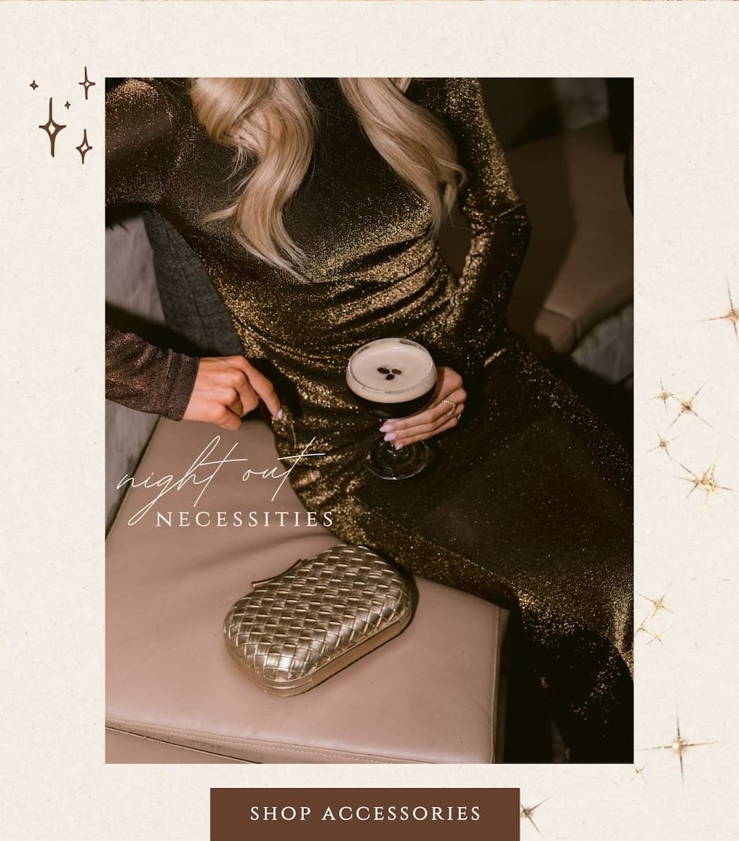 'night out necessities.' Image of a gold clutch. Button: 'Shop Accessories.'