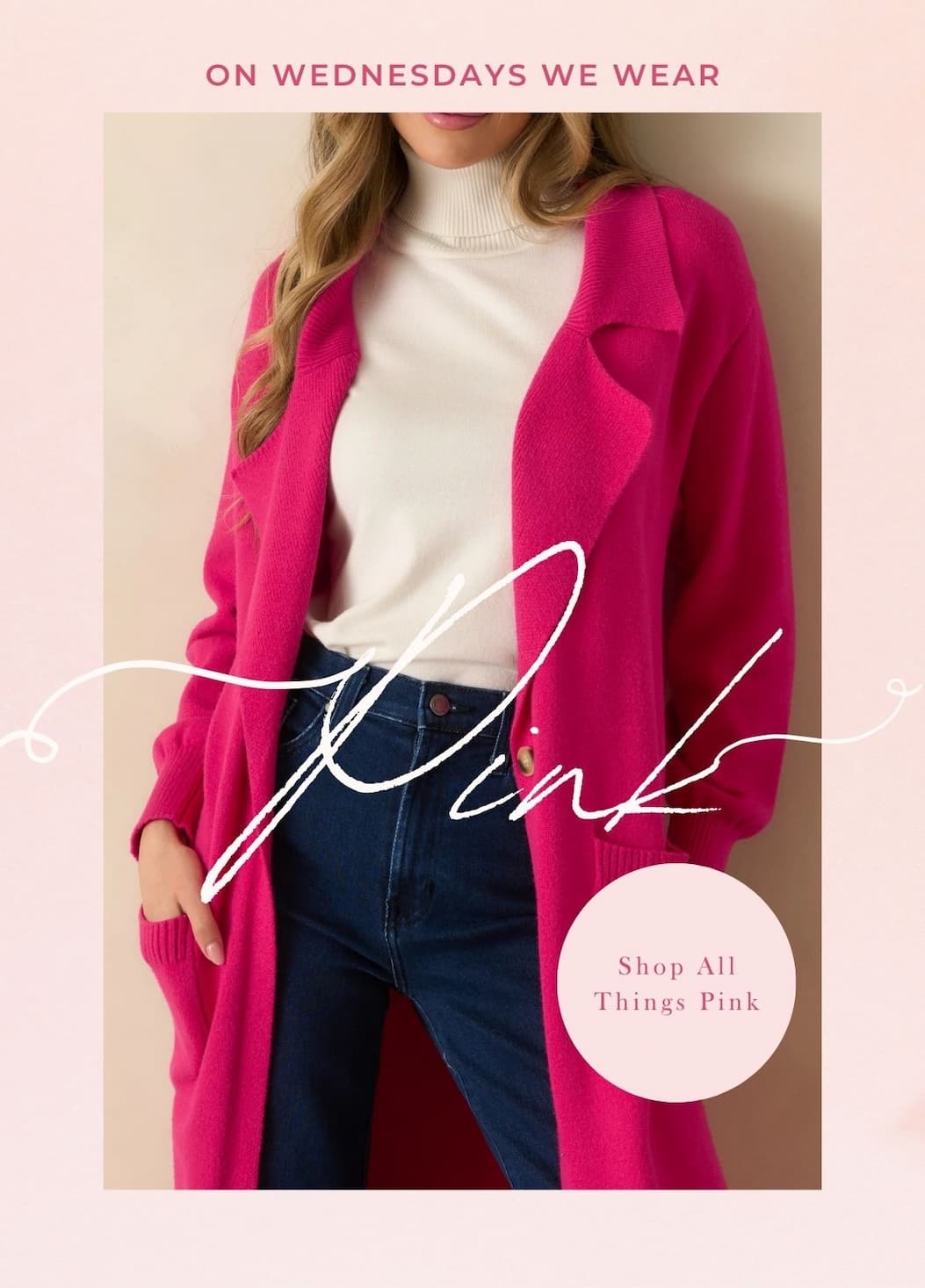'On Wednesdays We Wear Pink.' Image of model wearing a pink cardigan. Button: 'Shop All Things Pink.'