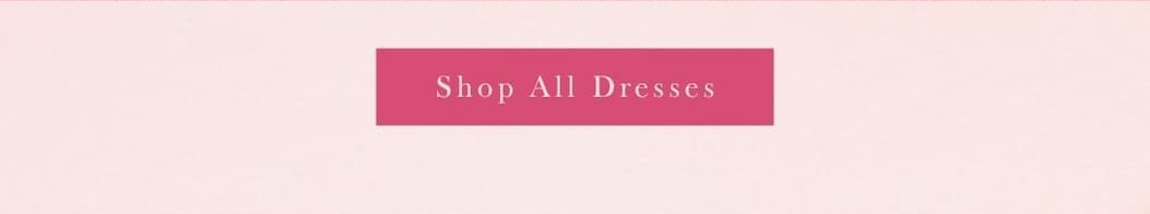 Button: 'Shop All Dresses.'