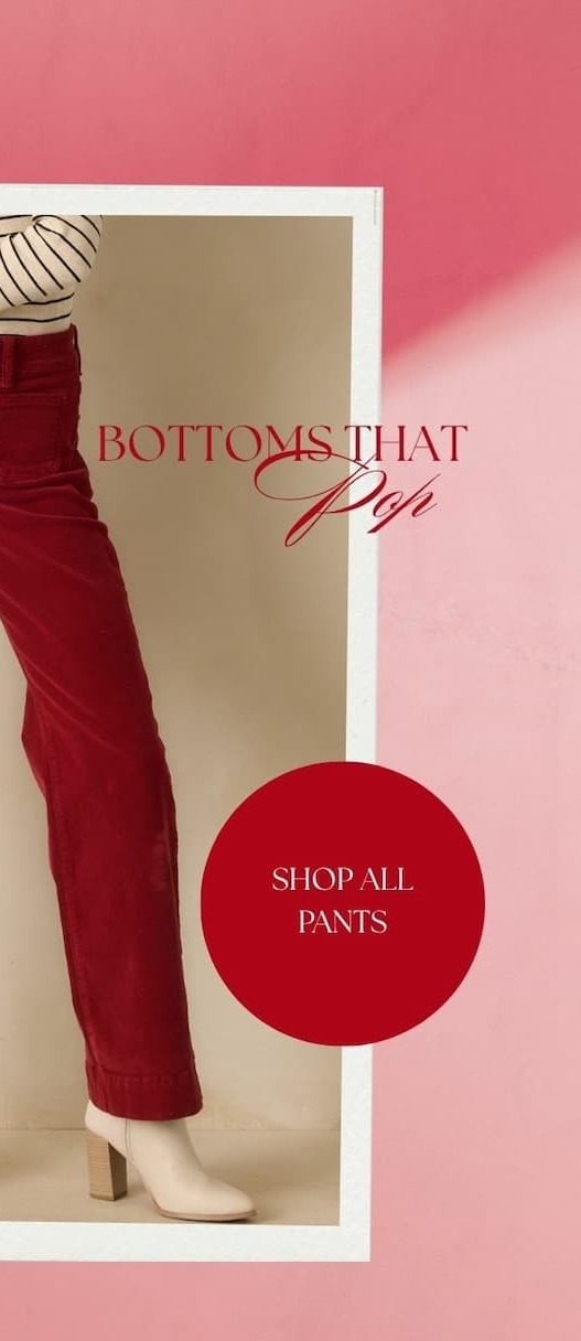 'Bottoms that pop.' Button: 'Shop All Pants.'