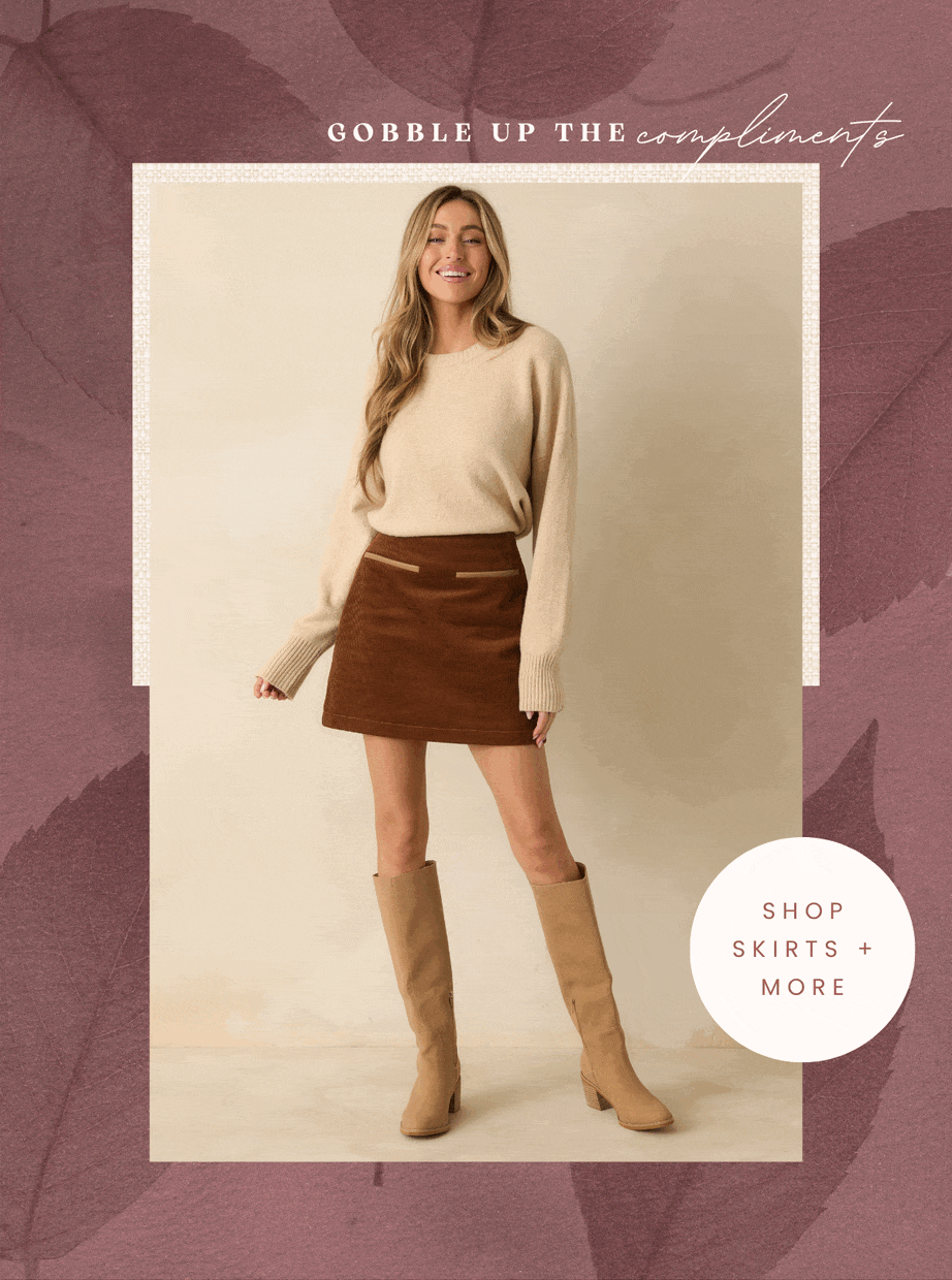 'Gobble up the compliments.' Image of model wearing a brown faux suede mini skirt. Button: 'Shop Skirts + More.'