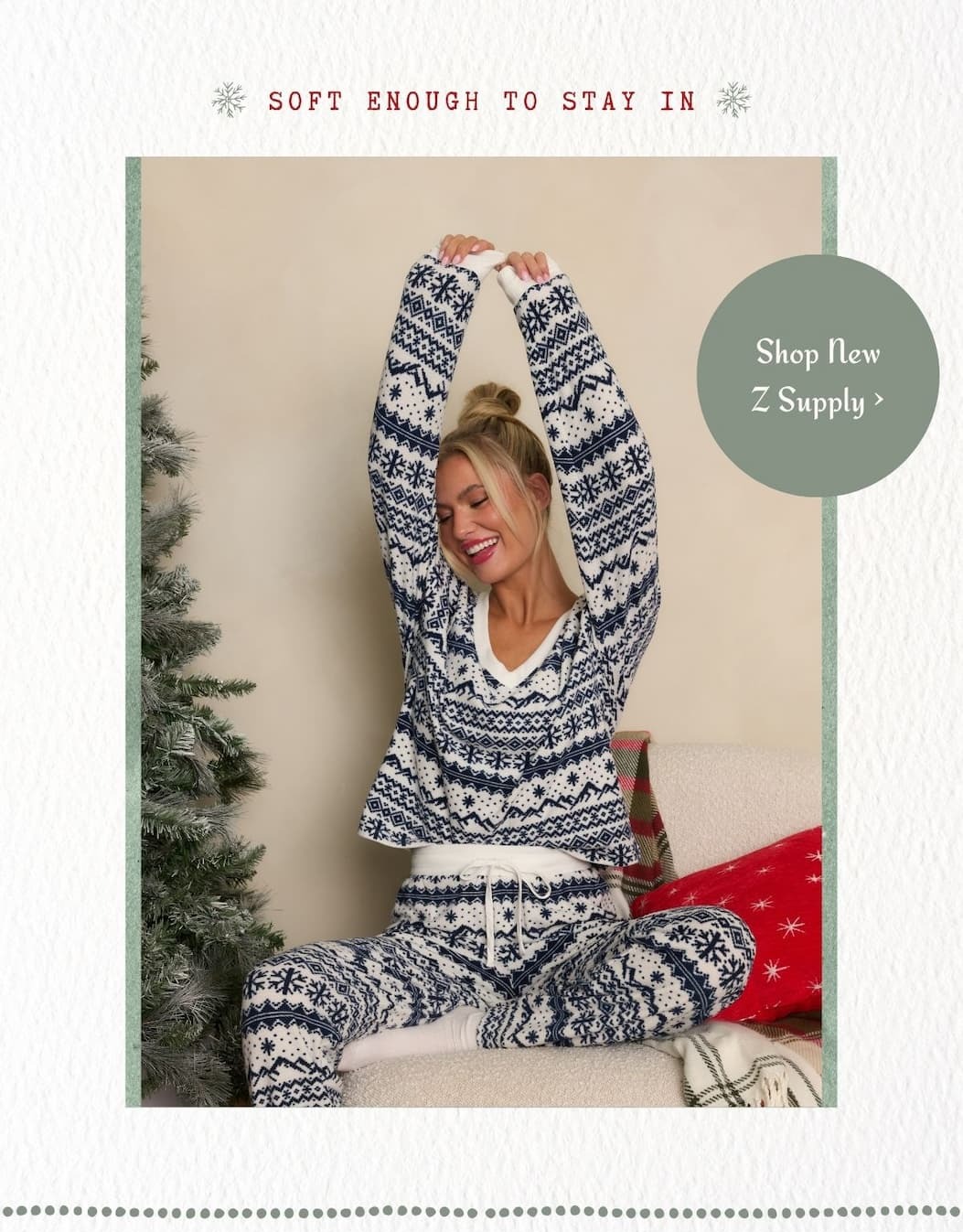 'Stay enough to stay in.' Image of model wearing a Z Supply Slopes Vanilla Ice Fairisle Long Sleeve Top with matching pants. Button: 'Shop New Z Supply.'