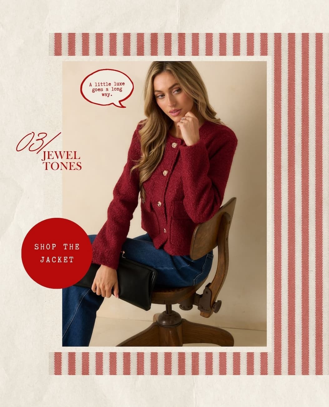 '03/ Jewel tones.' Image of model wearing a Cherry Red Bouclé Button Front Jacket. Button: 'Shop the Jacket.'