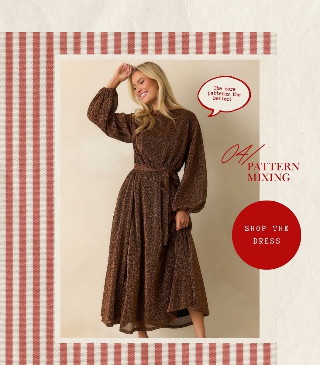 '04/ Pattern Mixing.' Button: 'Shop the Dress.' Image of model wearing a Brown Leopard Print Shimmer Long Sleeve Maxi Dress. 