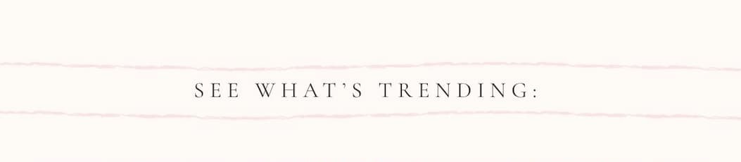 See What's Trending.