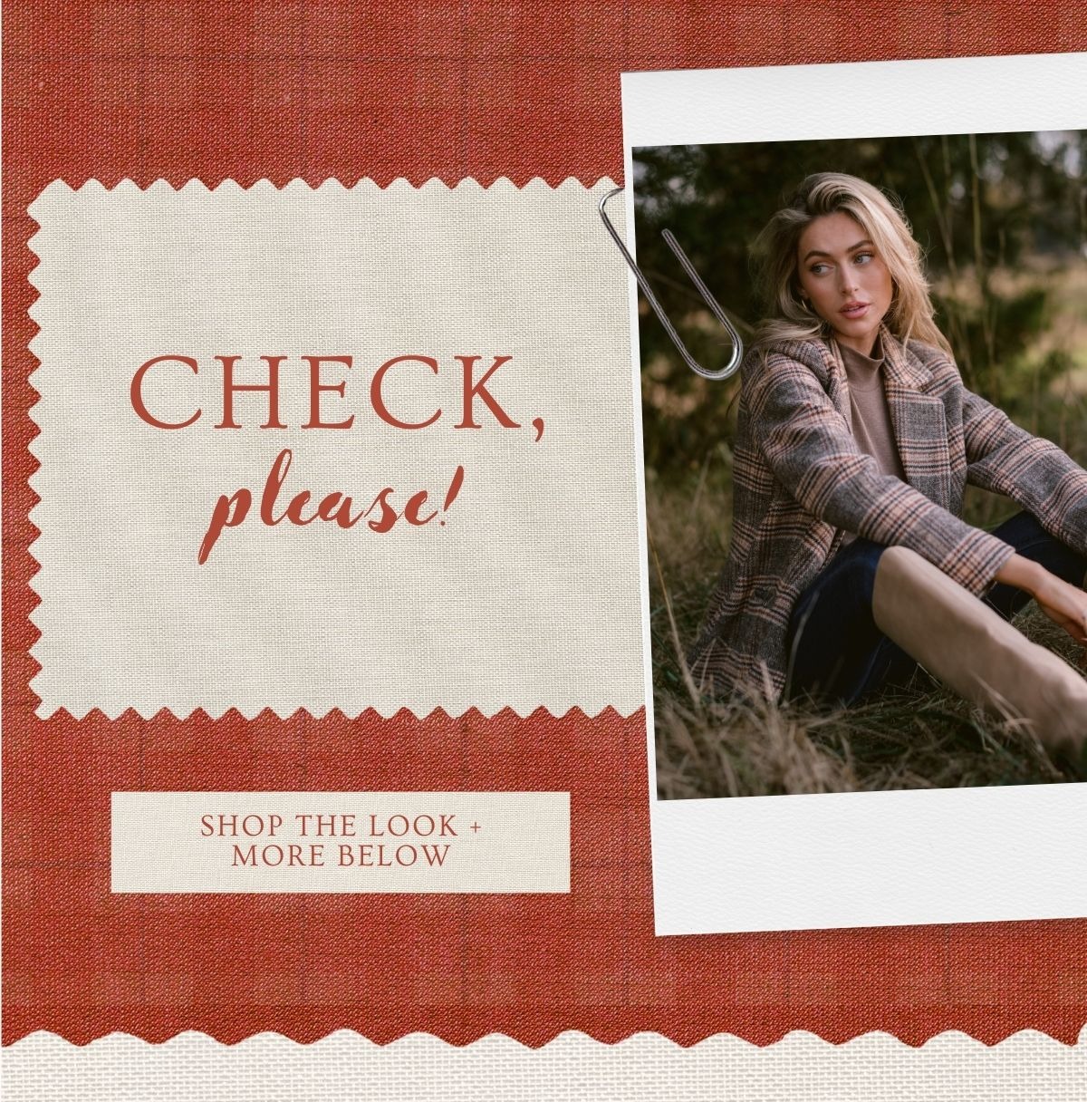 'Check, please!' Image of model wearing a brown plaid overcoat. Button: 'Shop the look + more below.'