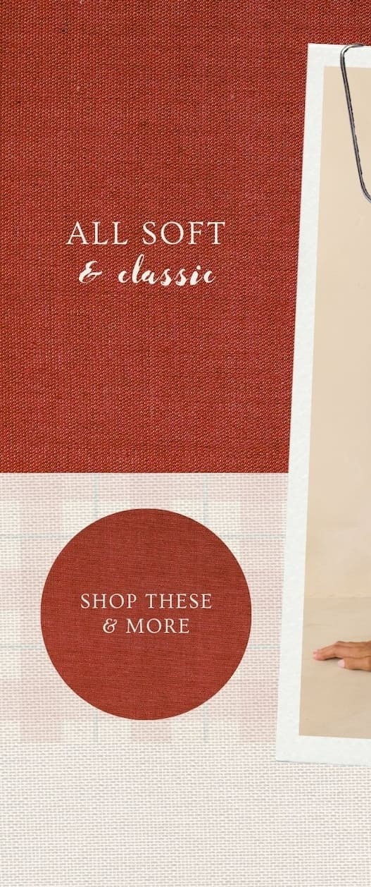 'All soft and classic.' Button: 'Shop These & More.' 