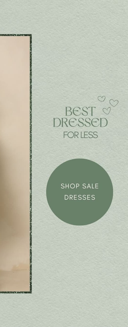 'Best Dressed For Less.' Button: 'Shop Sale Dresses.'