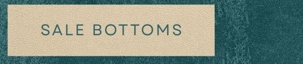 Sale Bottoms.