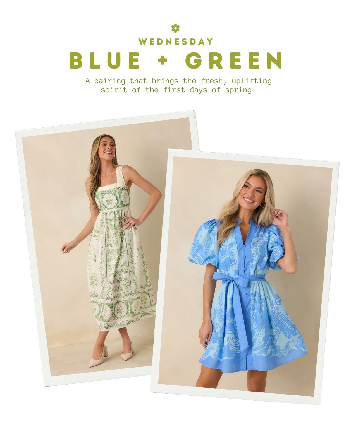 Wednesday. Blue + Green. A pairing that brings the fresh, uplifting spirit of the first days of spring.