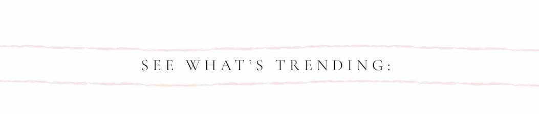 See What's Trending. Shop Now.