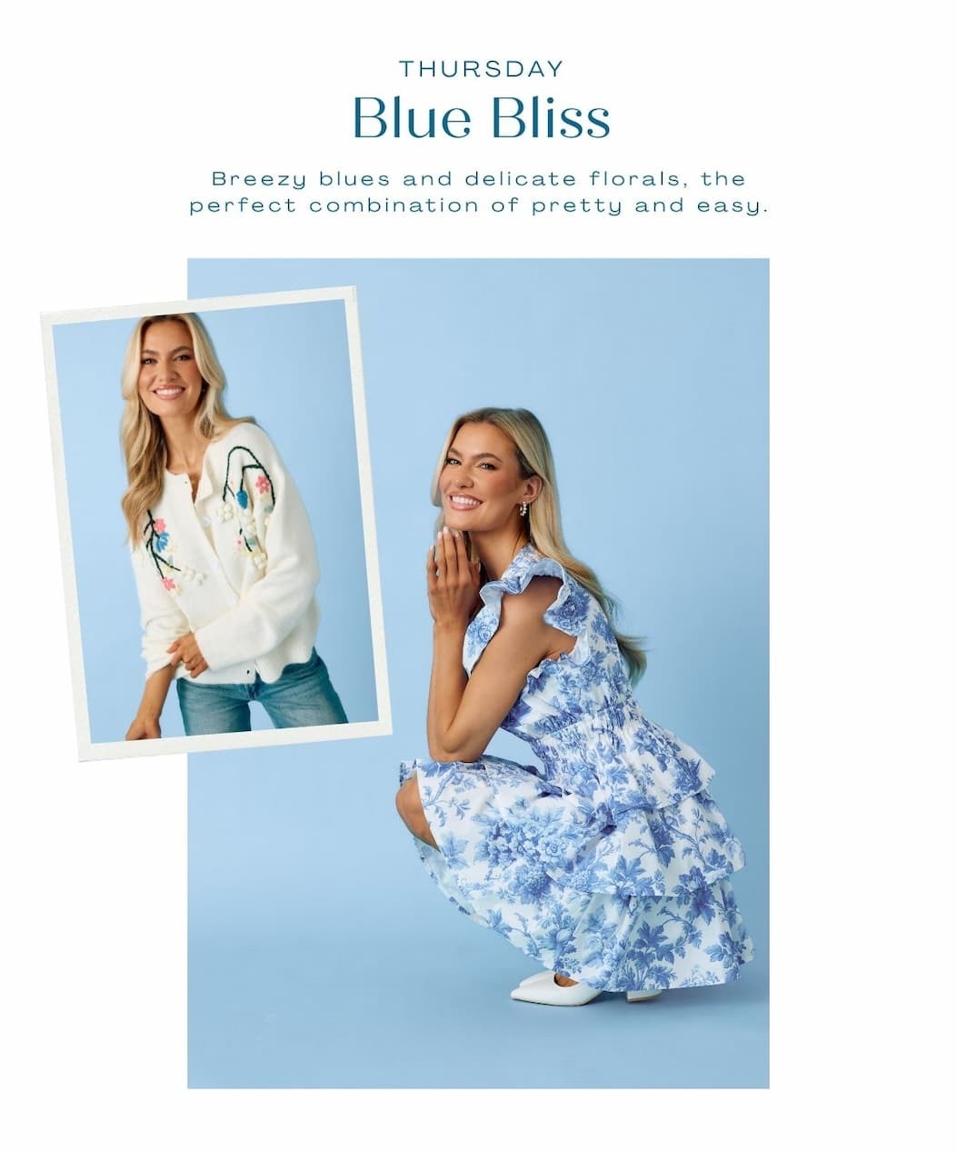 Thursday. Blue Bliss. Breezy blues and delicate florals.