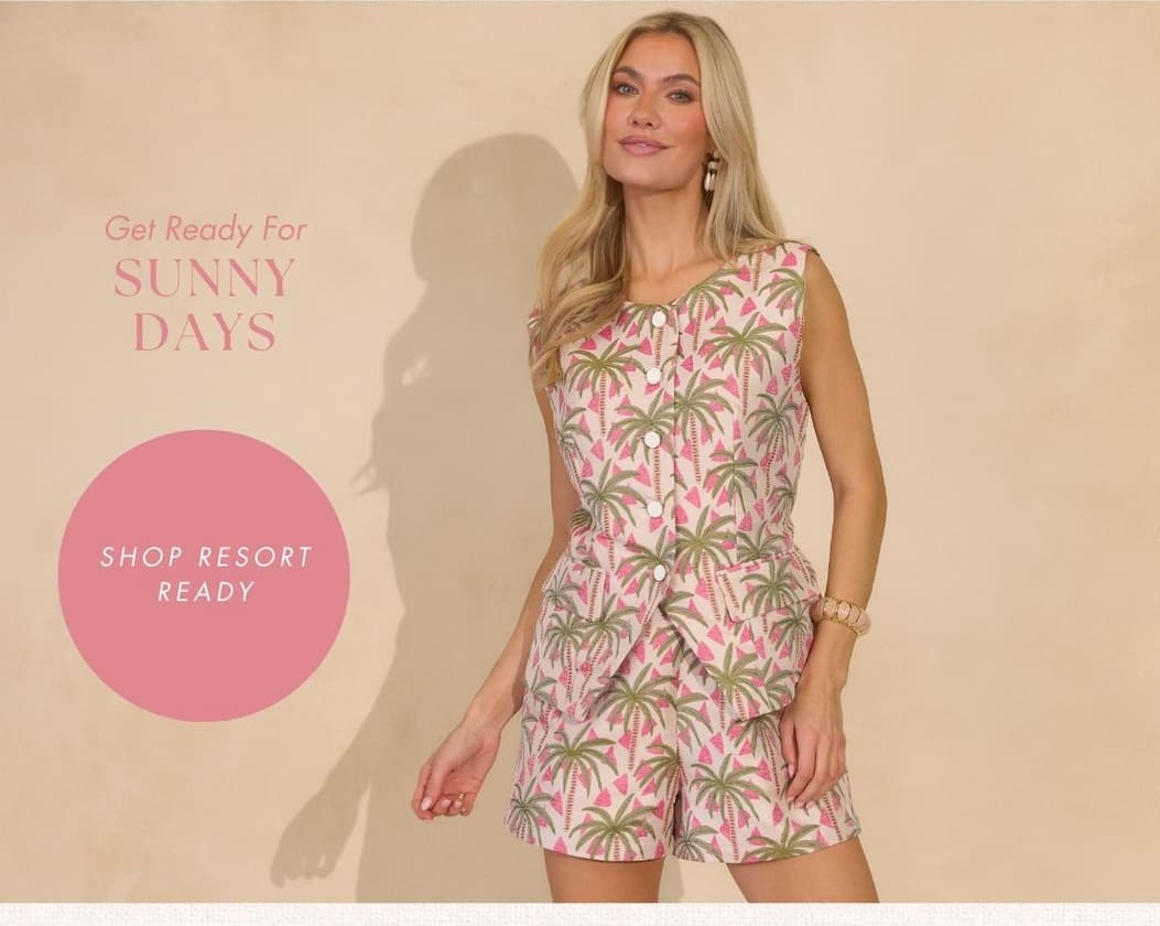 Get ready for sunny days. Shop Resort Ready.