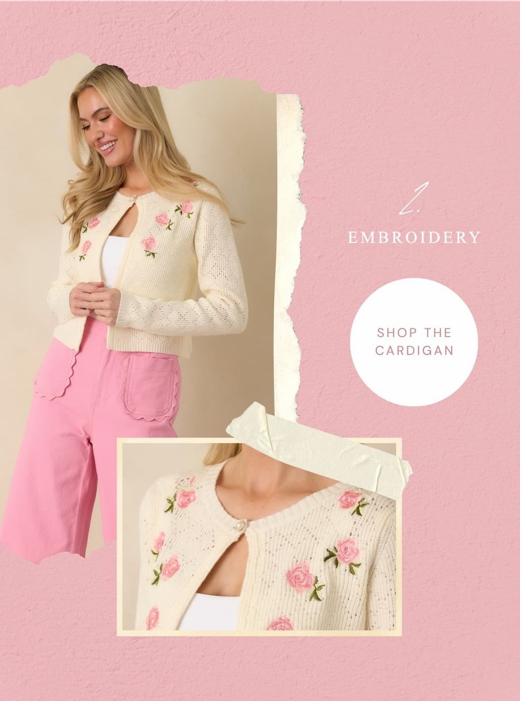 2. Embroidery. Image of model wearing a  Ivory Knit Pink Rose Embroidered Cardigan. Shop the Cardigan.