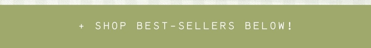 Shop Best-Sellers Below.