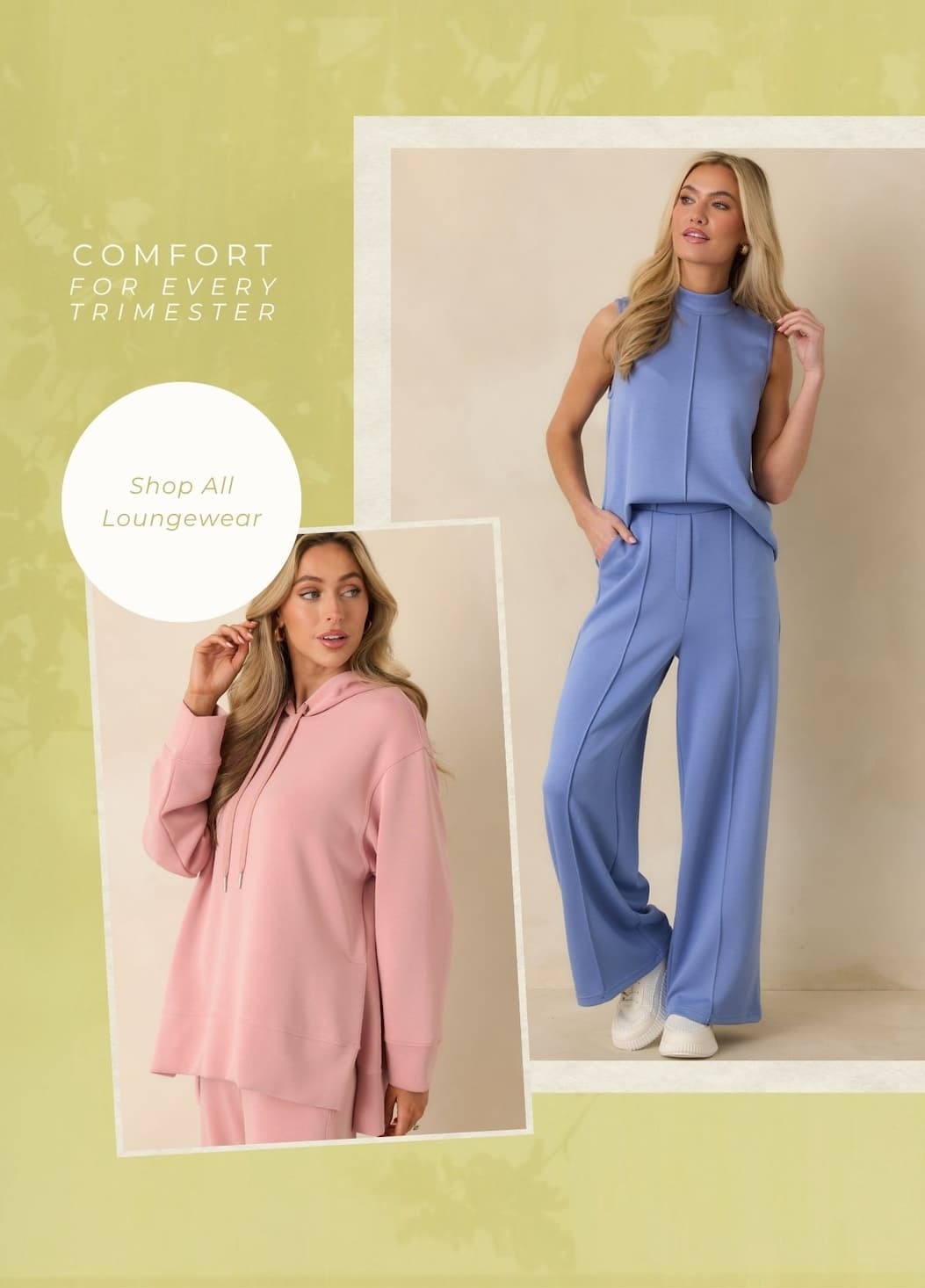 Comfort for Every Trimester. Shop All Loungewear.