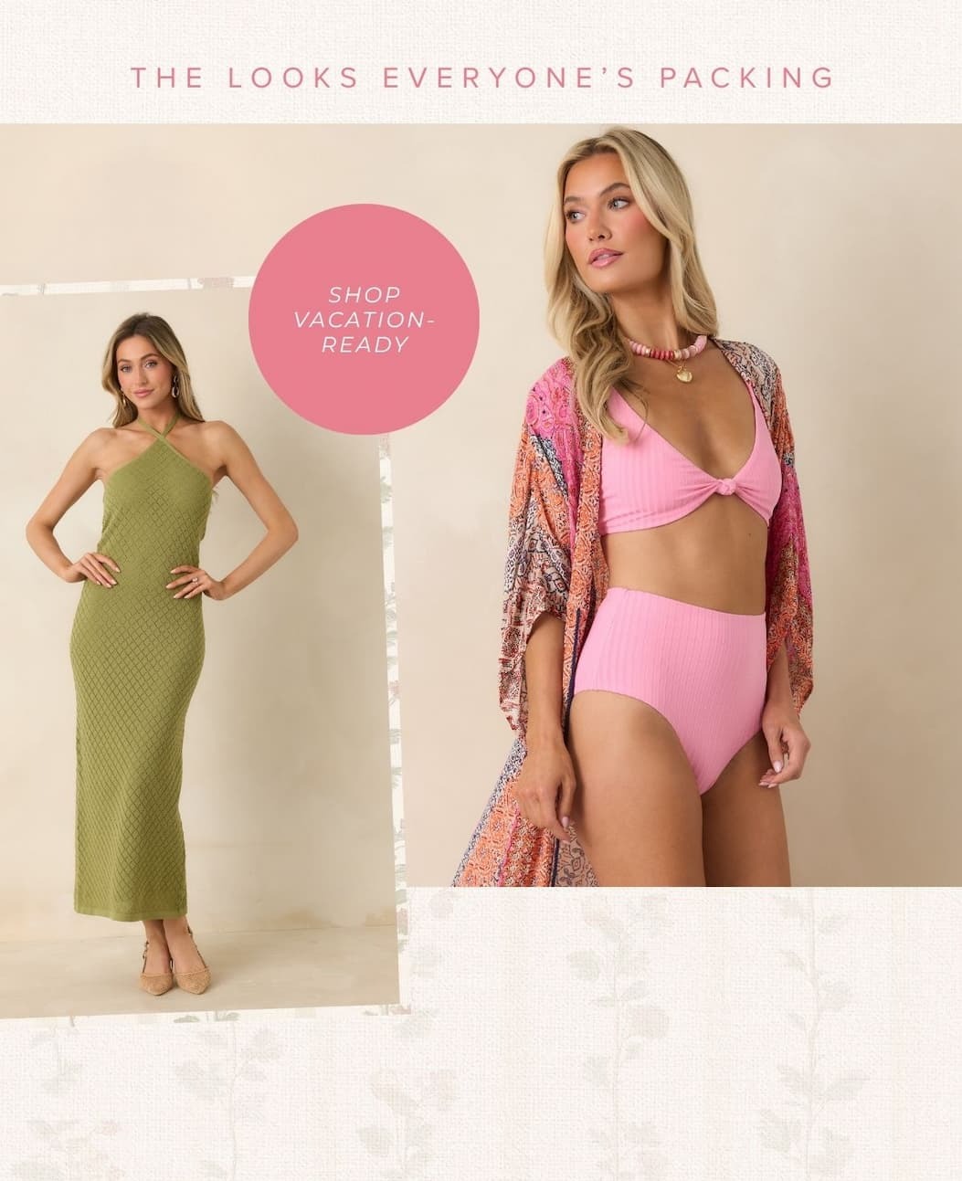 The looks everyone's packing. Shop Vacation-Ready.