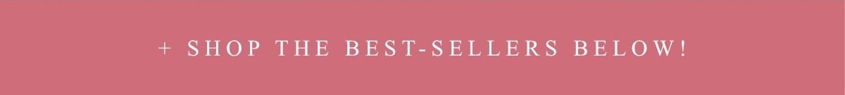 + shop the best-sellers below!