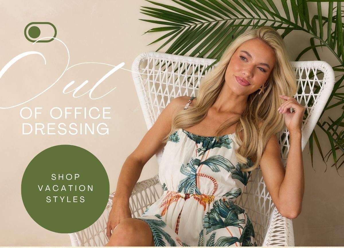 Out of Office Dressing. Shop Vacation Styles.