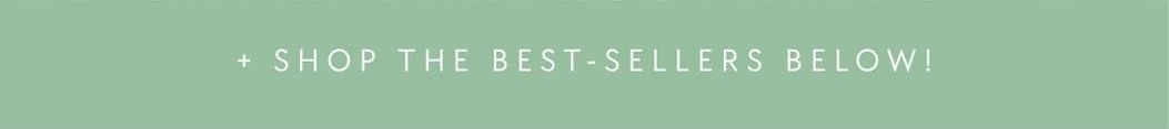 + shop the best-sellers below!