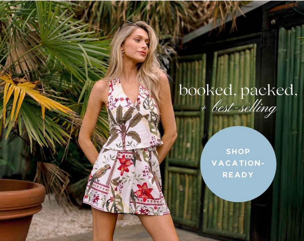 Booked, packed, & best-selling. Shop Vacation-Ready.