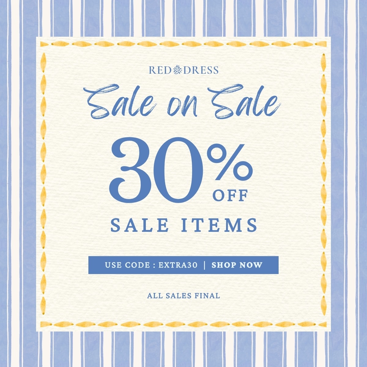 Sale on Sale. 30% OFF Sale Items. Use code: EXTRA30.
