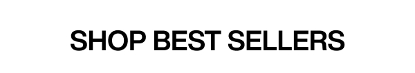 SHOP BEST SELLERS