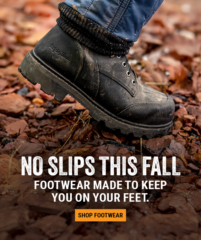 NO SLIPS THIS FALL. Footwear made to keep you on your feet. 