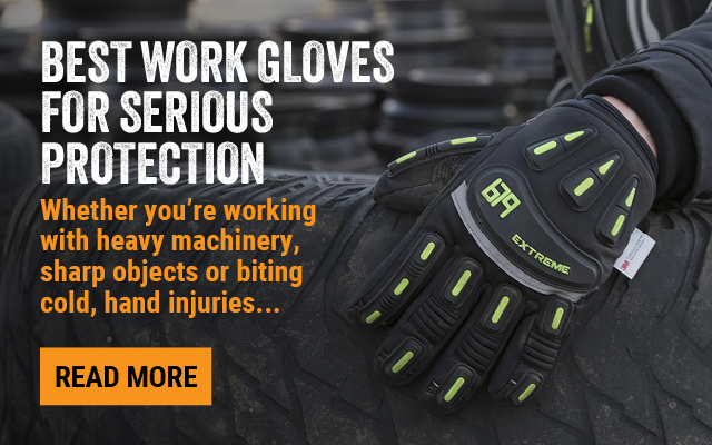 BEST WORK GLOVES FOR SERIOUS PROTECTION   Whether you’re working with heavy machinery, sharp objects or biting cold, hand injuries...  