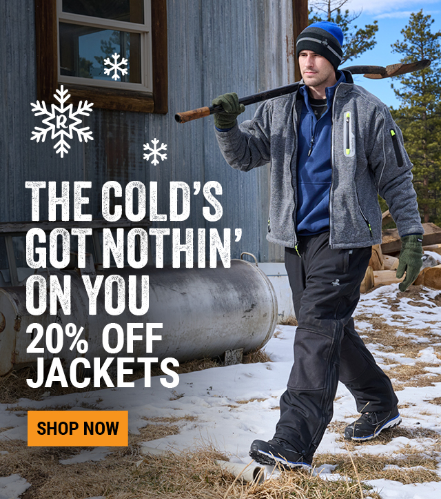 THE COLD’S GOT NOTHIN’ ON YOU 20% OFF JACKETS